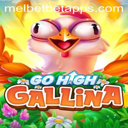 Exploring the Thrilling World of GoHighGallina on the Melbet App