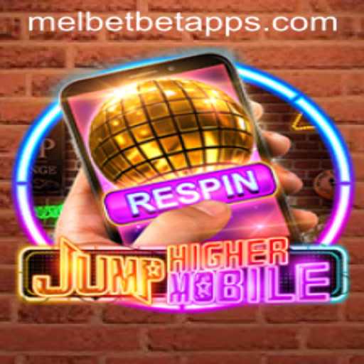 JumpHighermobile: A Thrilling Adventure with Melbet App Integration